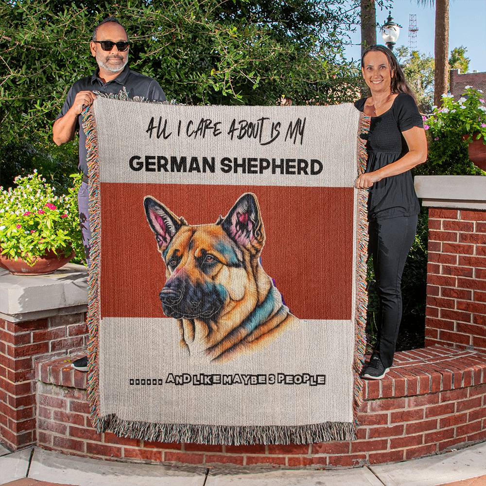 all I care about is my German Shepherd, Best Gift for German Shepherd Lovers, Heirloom Woven Blanket