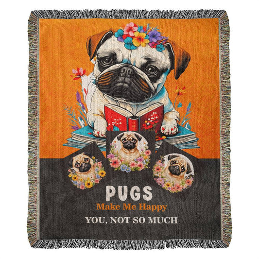 Pug Make Me Happy, Amazing Heirloom Woven Blanket