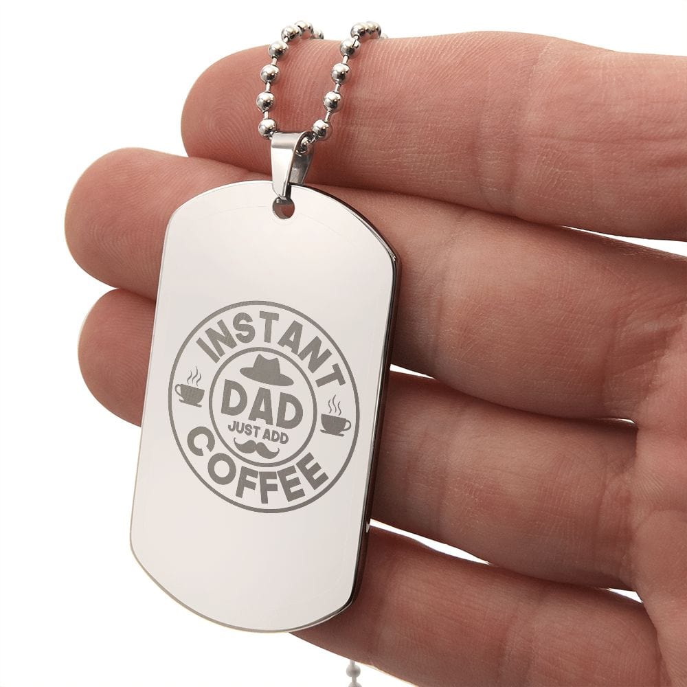 Instant Dad Just Add Coffee, Best Gift for Dad, Engraved Dog Tag Necklace