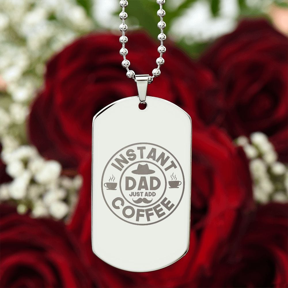 Instant Dad Just Add Coffee, Best Gift for Dad, Engraved Dog Tag Necklace