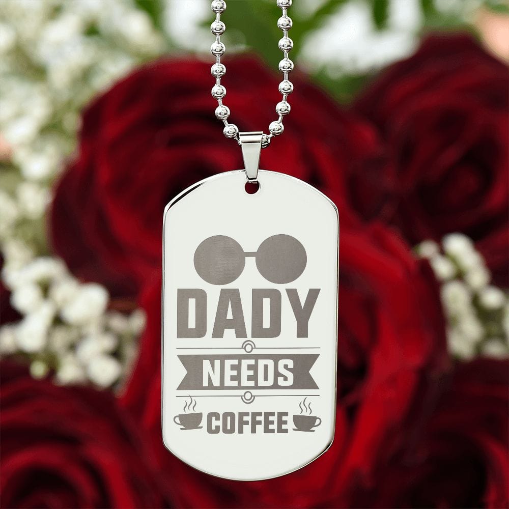 Dady Needs Coffee, Gift For Dad, Dog Tags For Dady, Engraved Dog Tag Necklace