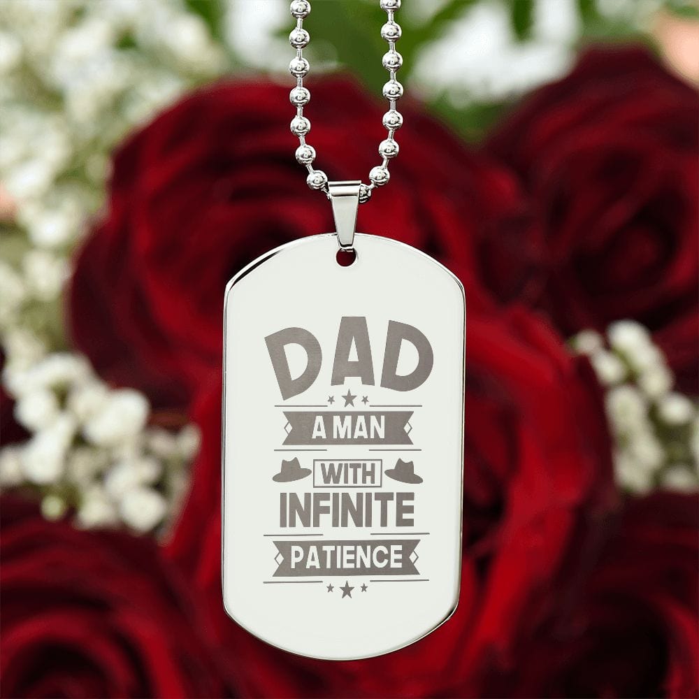 Dad A Man with Infinite Patience, Special Gift For Dad, Engraved Dog Tag Necklace for Dad