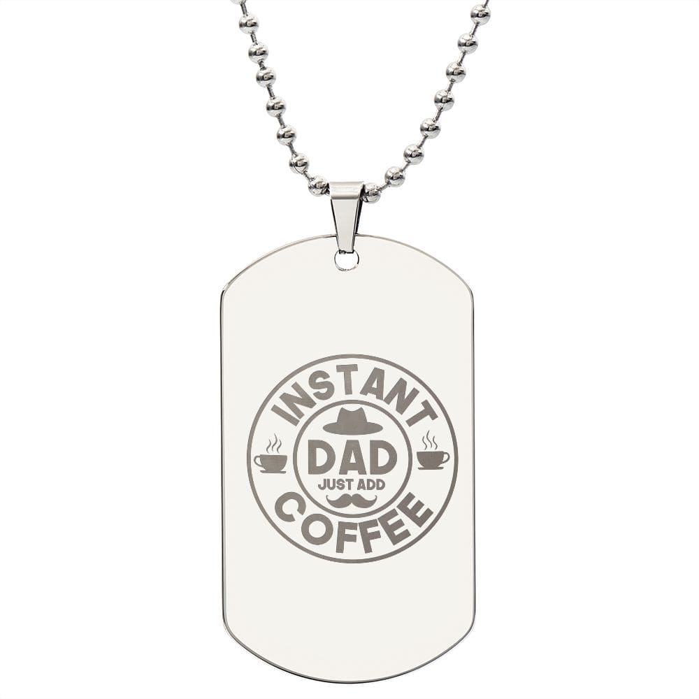 Instant Dad Just Add Coffee, Best Gift for Dad, Engraved Dog Tag Necklace