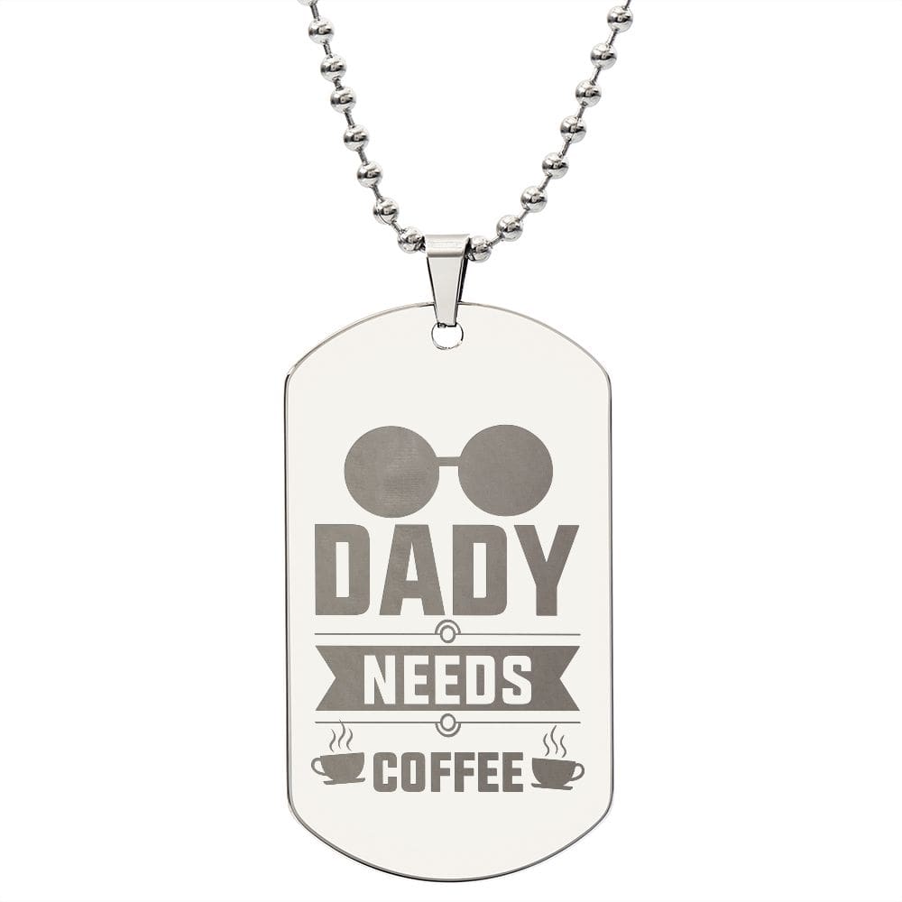 Dady Needs Coffee, Gift For Dad, Dog Tags For Dady, Engraved Dog Tag Necklace