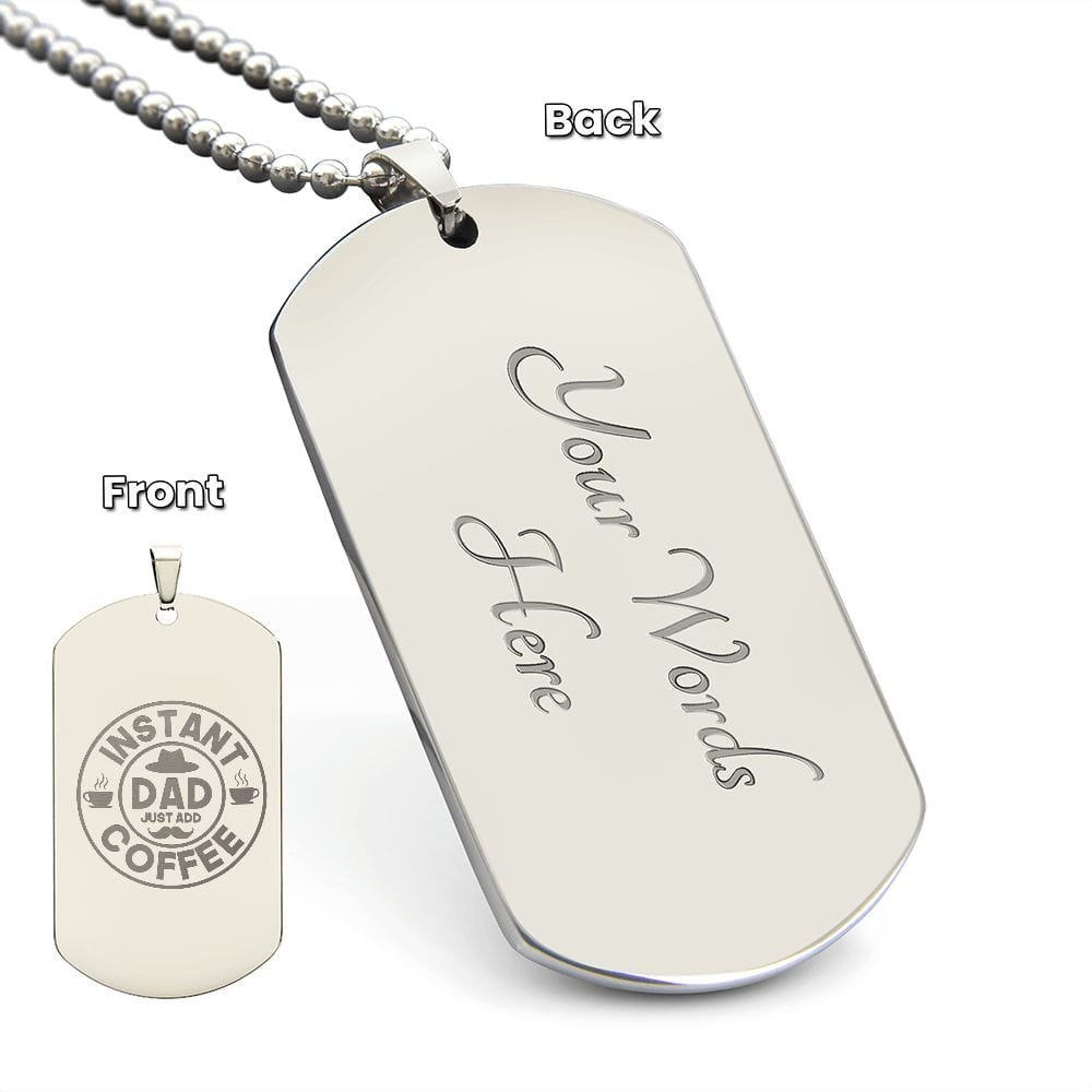 Instant Dad Just Add Coffee, Best Gift for Dad, Engraved Dog Tag Necklace