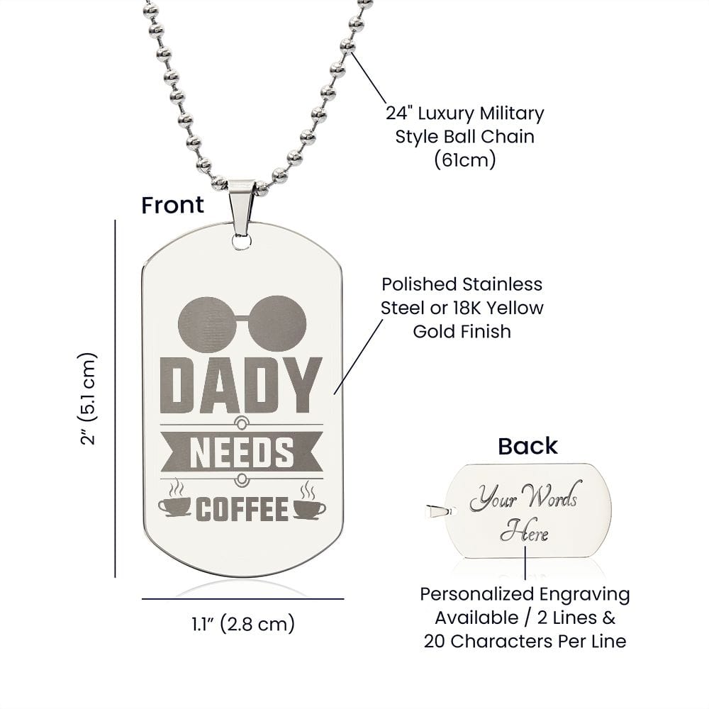 Dady Needs Coffee, Gift For Dad, Dog Tags For Dady, Engraved Dog Tag Necklace