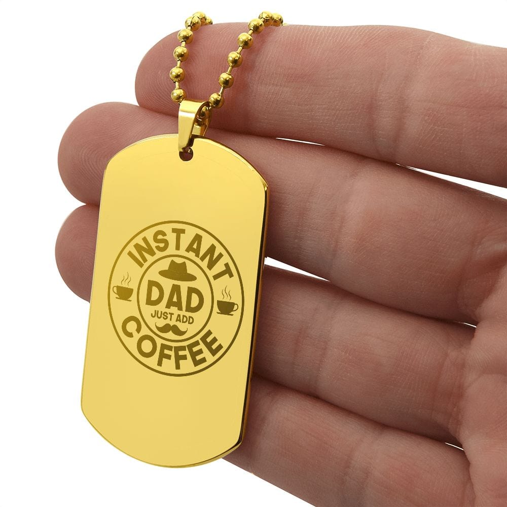 Instant Dad Just Add Coffee, Best Gift for Dad, Engraved Dog Tag Necklace