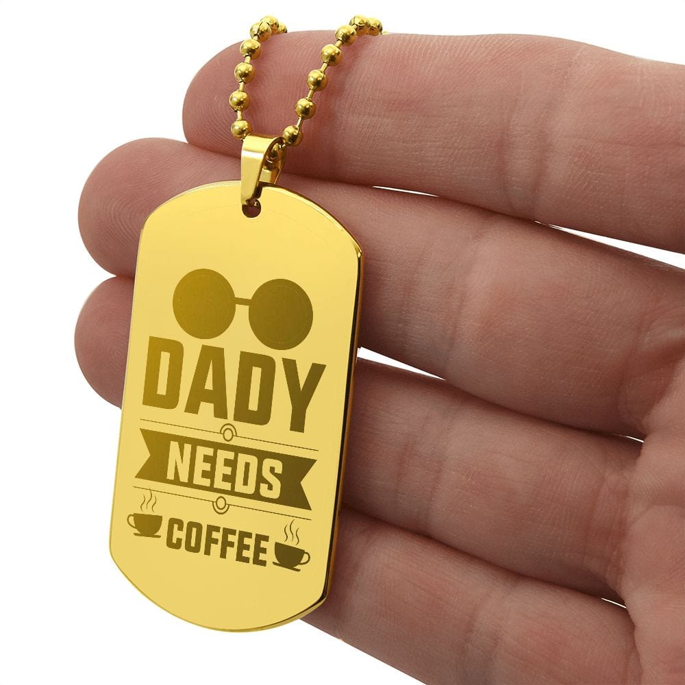 Dady Needs Coffee, Gift For Dad, Dog Tags For Dady, Engraved Dog Tag Necklace