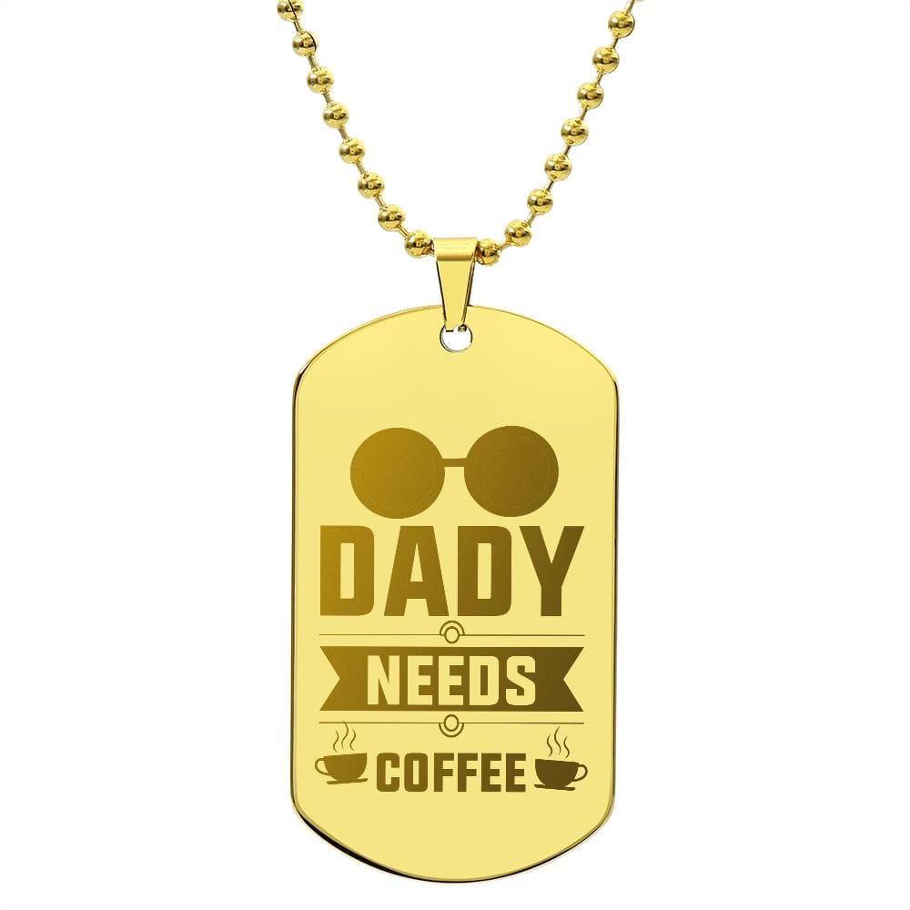 Dady Needs Coffee, Gift For Dad, Dog Tags For Dady, Engraved Dog Tag Necklace