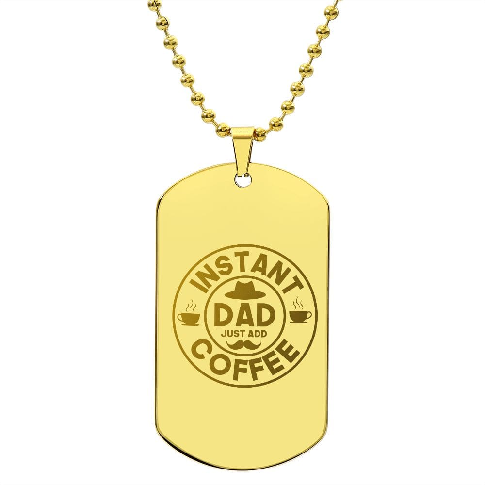 Instant Dad Just Add Coffee, Best Gift for Dad, Engraved Dog Tag Necklace