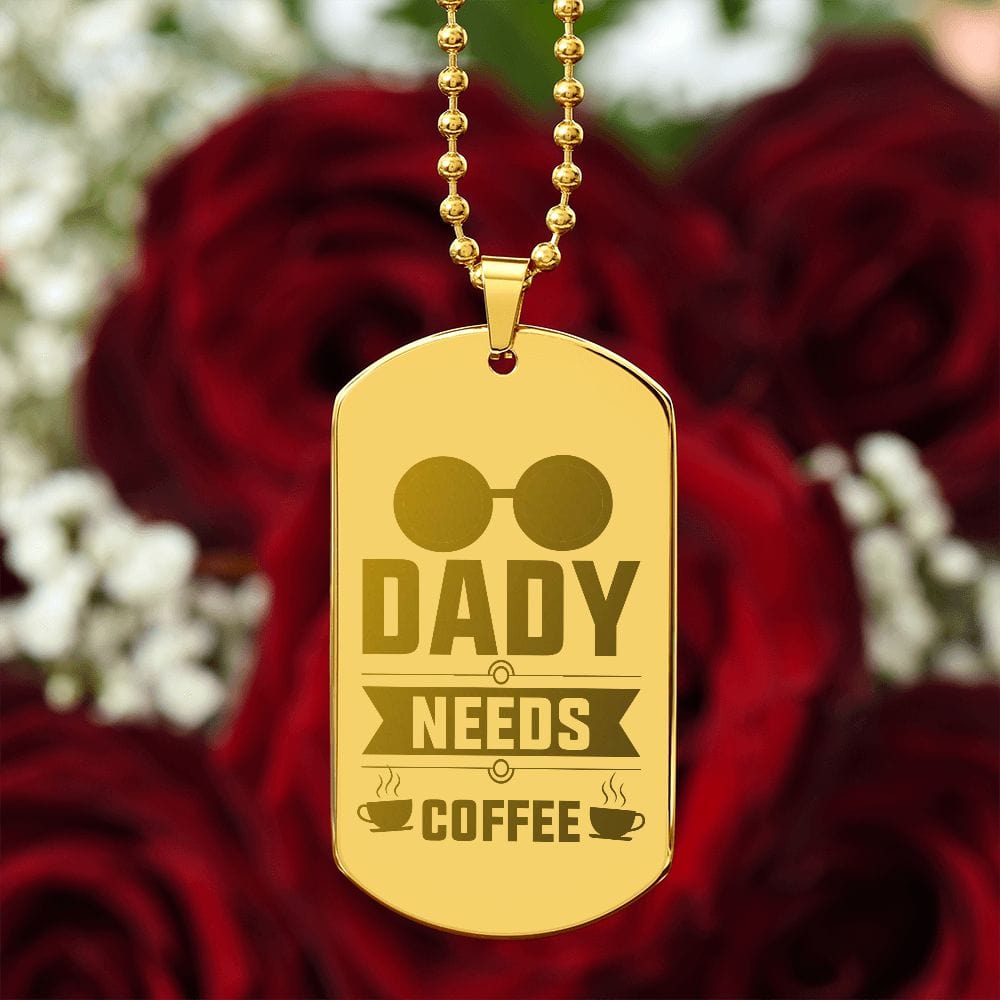 Dady Needs Coffee, Gift For Dad, Dog Tags For Dady, Engraved Dog Tag Necklace