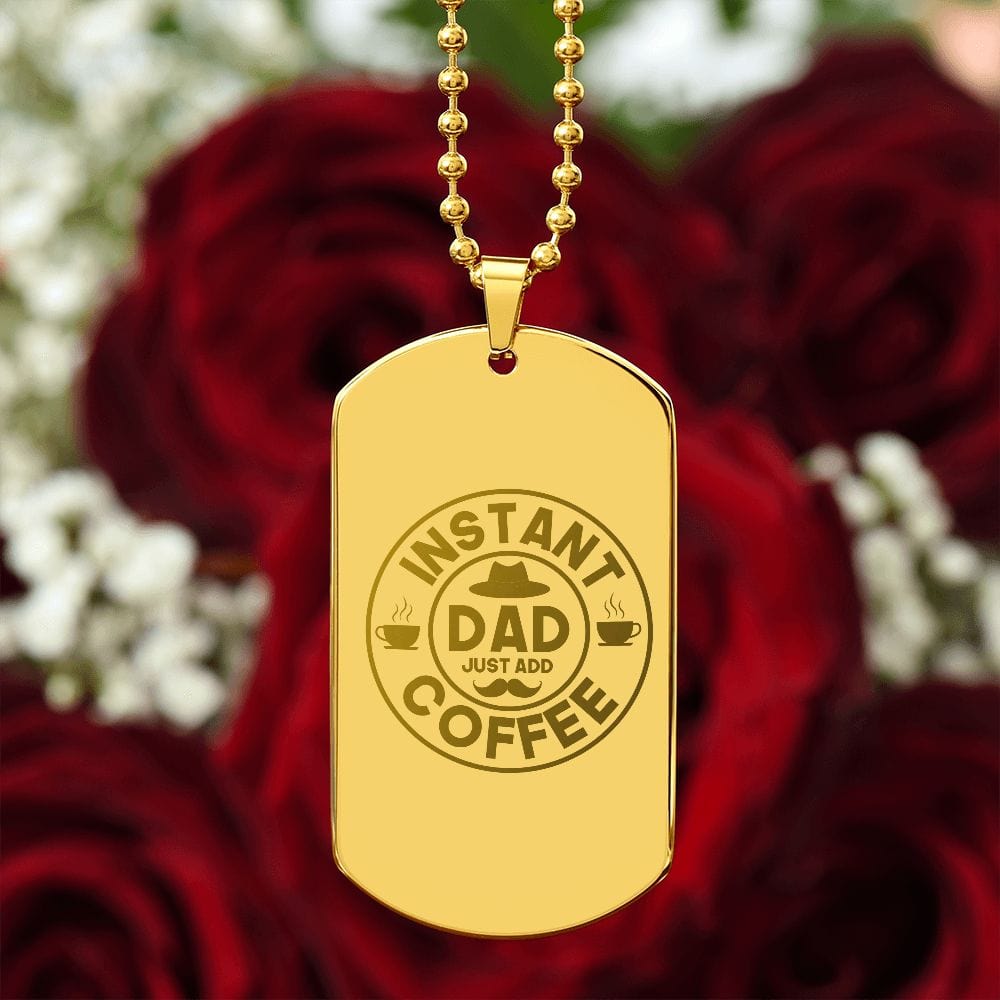 Instant Dad Just Add Coffee, Best Gift for Dad, Engraved Dog Tag Necklace