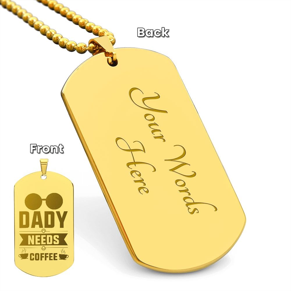 Dady Needs Coffee, Gift For Dad, Dog Tags For Dady, Engraved Dog Tag Necklace